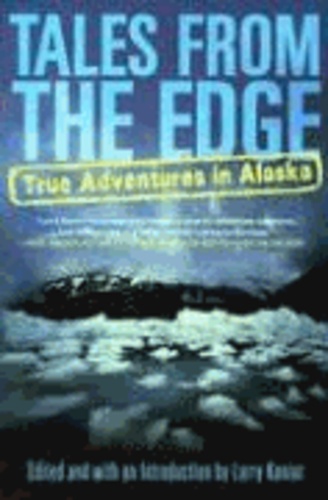 Tales from the Edge: True Adventures in Alaska.