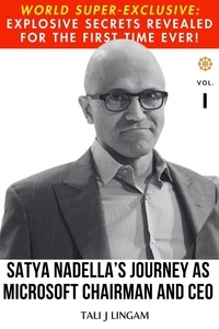  Tali J Lingam - Satya Nadella's Journey as Microsoft Chairman and CEO: Volume 1 - Journeys, #1.