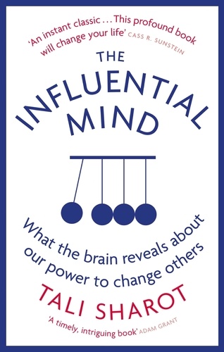 The Influential Mind. What the Brain Reveals About Our Power to Change Others