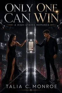 Only One Can Win: A High-Stakes Romance