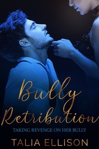  Talia Ellison - Bully Retribution - Taking Revenge on Her Bully, #3.