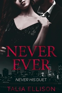  Talia Ellison - Never Ever - Never His Duet, #2.