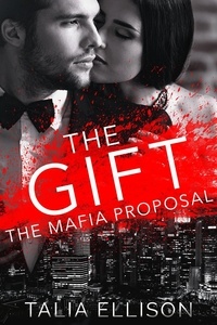  Talia Ellison - The Gift - The Mafia Proposal, #2.