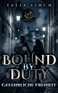 Bound by Duty - Gefährliche Freiheit