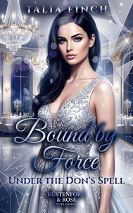 Bound by Force - Under the Don's spell