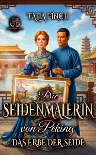 Die Seidenmalerin von Peking - Das Erbe der Seide