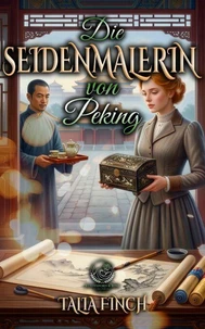 Die Seidenmalerin von Peking - Das fremde Verlangen