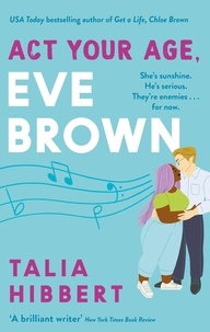 Talia Hibbert - Act Your Age, Eve Brown - the perfect feel good, sexy romcom.