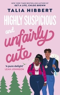 Talia Hibbert - Highly Suspicious and Unfairly Cute - the New York Times bestselling YA romance.