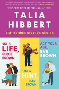 Talia Hibbert - Talia Hibbert's Brown Sisters Book Set - Get a Life Chloe Brown, Take a Hint Dani Brown, Act Your Age Eve Brown.