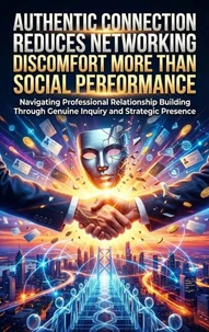 Authentic Connection Reduces Networking Discomfort More Than Social Performance