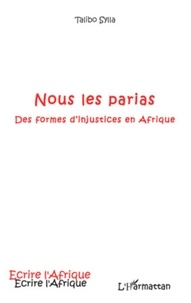 Talibo Sylla - Nous les parias - Des formes d'injustices en Afrique.