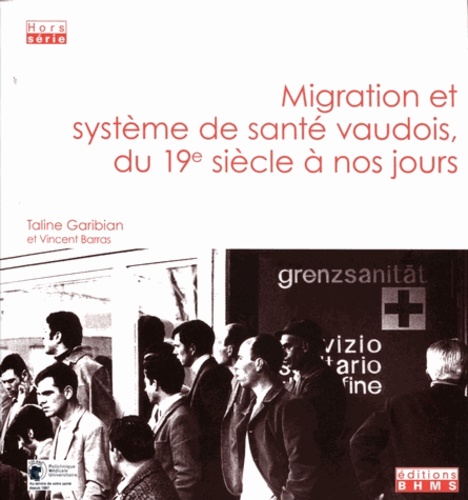 Taline Garibian et Vincent Barras - Migration et système de anté vaudois, du 19e siècle à nos jours.