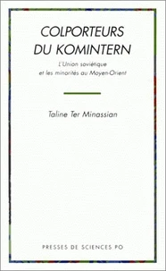 Colporteurs Du Komintern. L'Union Sovietique Et Les Minorites Au Moyen-Orient