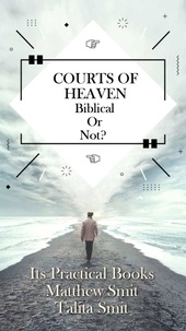  Talita Smit et  Matthew Smit - Courts of Heaven; Biblical or Not?.