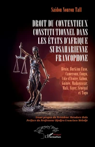 Droit du contentieux constitutionnel dans les Etats d’Afrique subsaharienne francophone