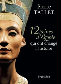 12 reines d'Egypte qui ont changé l'Histoire