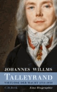Talleyrand - Virtuose der Macht 1754 - 1838.