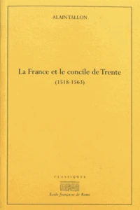 La France et le concile de Trente (1518-1563)