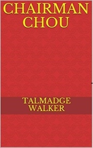  Talmadge Walker - Chairman Chou.