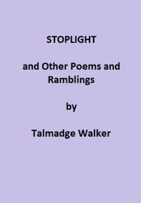  Talmadge Walker - Stoplight and Other Poems and Ramblings.