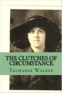  Talmadge Walker - The Clutches of Circumstance.