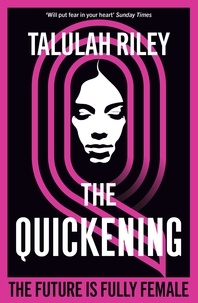 Talulah Riley - The Quickening - a brilliant, subversive and unexpected dystopia for fans of Vox and The Handmaid's Tale.