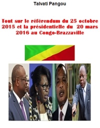 Talvati Pangou - Tout sur le référendum et la présidentielle au Congo-Brazzaville.