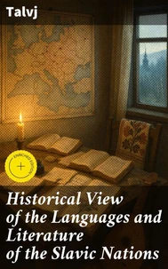 Historical View of the Languages and Literature of the Slavic Nations