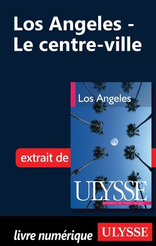 Los Angeles. Le centre-ville 2e édition