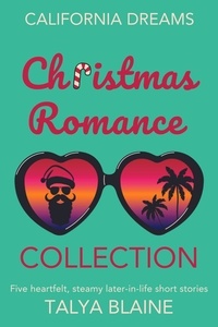  Talya Blaine - California Dreams Christmas Romance Collection: Five heartfelt, steamy later-in-life short stories - California Dreams.
