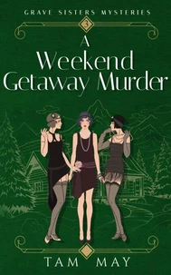 A Weekend Getaway Murder: A Jazz Age Mystery