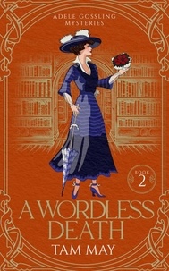  Tam May - A Wordless Death: A Historical Cozy Mystery - Adele Gossling Mysteries, #2.