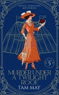  Tam May - Murder Under a Twilight Roof: A Small-Town Historical Mystery - Adele Gossling Mysteries, #5.