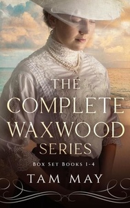  Tam May - The Complete Waxwood Series Box Set Books 1-4 - Tam May Historical Fiction Box Sets, #1.