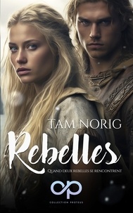 Tam Norig et Collection Proteus - Rebelles - Romance viking - New Adult.
