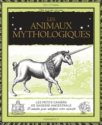 Tam O'Malley - Animaux mythologiques - Du Basilic à la Licorne.