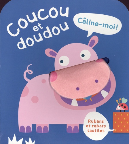 Coucou et doudou (hippopotame) - Câline-moi ! de Tam Tam Editions - Album -  Livre - Decitre
