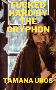 Fucked Hard By The Gryphon