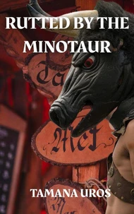 Rutted by the Minotaur