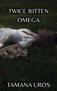Twice Bitten Omega