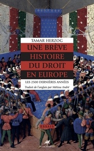 Tamar Herzog - Une brève histoire du droit en Europe - Les 2500 dernières années.