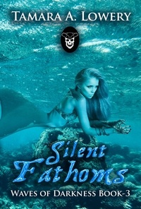  Tamara A Lowery - Silent Fathoms: Waves of Darkness Book 3.
