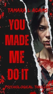You Made Me Do It: Psychological Thriller