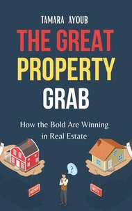 The Great Property Grab: How the Bold Are Winning in Real Estate
