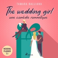 Tamara Balliana et Anne Gallien - The wedding girl: une comédie romantique.