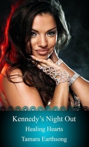 Téléchargez des manuels pour allumer le feu Kennedy's Night Out - Healing Hearts, #14 par Tamara Earthsong