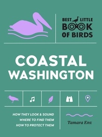 Tamara Enz - Best Little Book of Birds Coastal Washington.