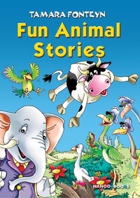 Tamara Fonteyn et Arthur Friday - Fun Animal Stories for Children 4-8 Year Old - Adventures with Amazing Animals, Treasure Hunters, Explorers and an Old Locomotive.