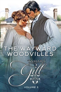 The Wayward Woodvilles: Volume 3: Books 7-10